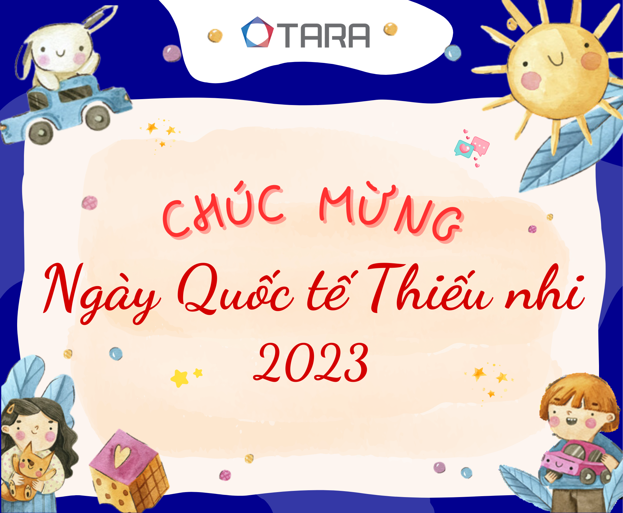 CHÚC MỪNG NGÀY QUỐC TẾ THIẾU NHI 01.06 TẠI TARA